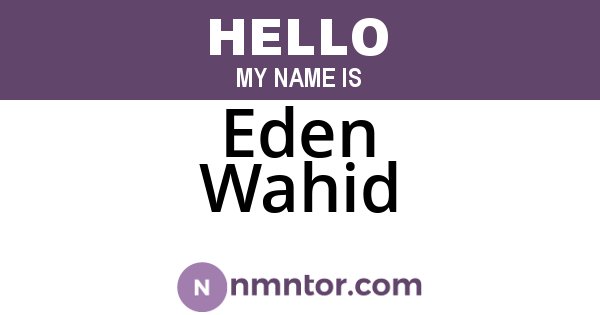 Eden Wahid
