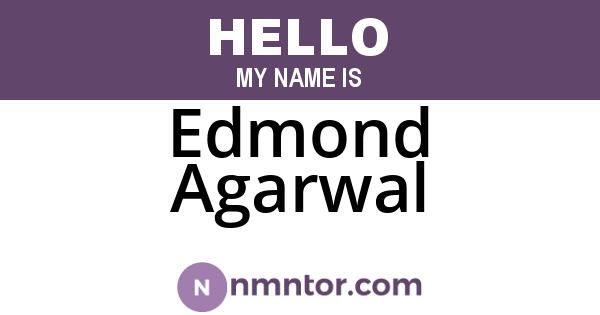 Edmond Agarwal