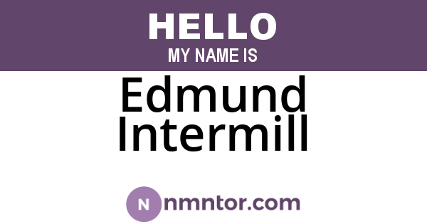 Edmund Intermill