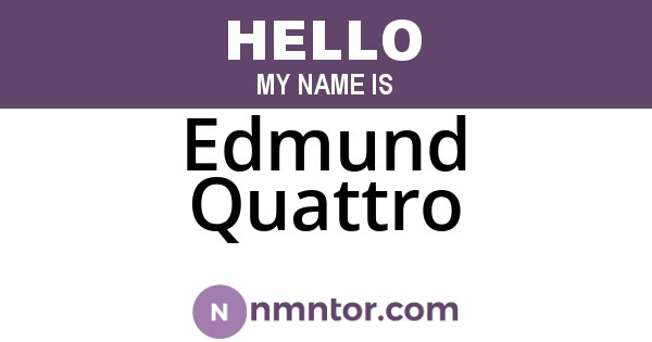 Edmund Quattro