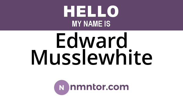 Edward Musslewhite