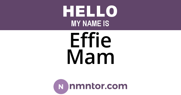 Effie Mam