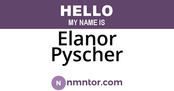 Elanor Pyscher