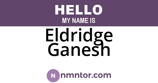 Eldridge Ganesh