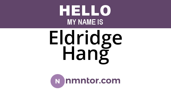Eldridge Hang