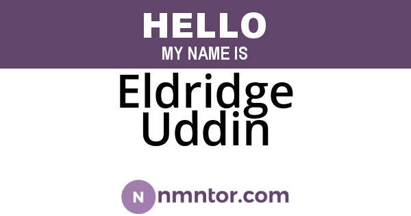 Eldridge Uddin