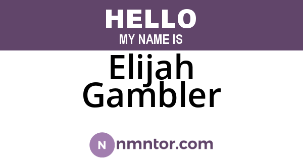 Elijah Gambler
