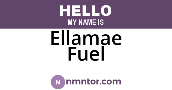 Ellamae Fuel