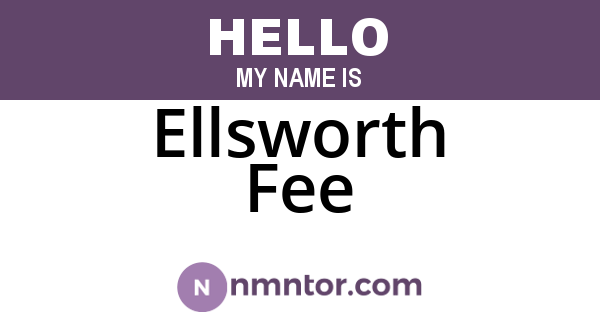 Ellsworth Fee