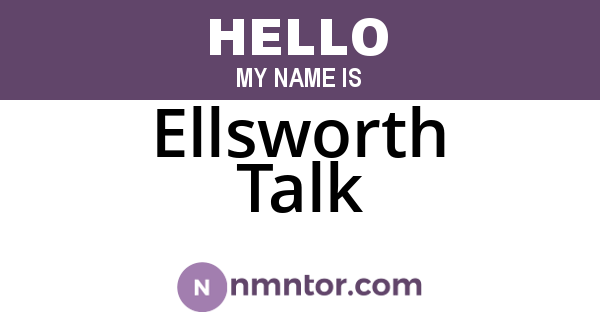 Ellsworth Talk