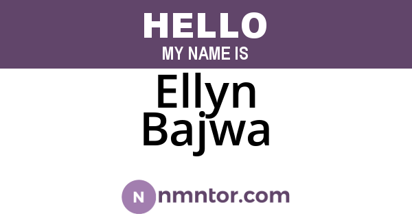 Ellyn Bajwa