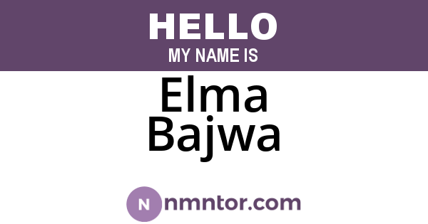 Elma Bajwa