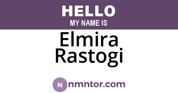 Elmira Rastogi