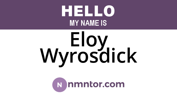 Eloy Wyrosdick