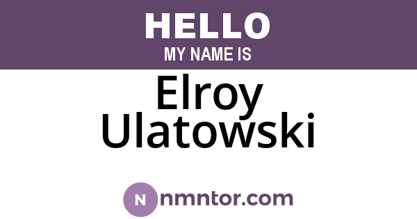 Elroy Ulatowski