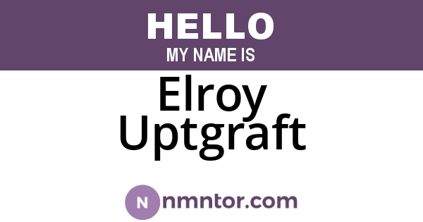 Elroy Uptgraft