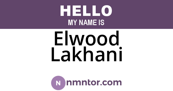 Elwood Lakhani