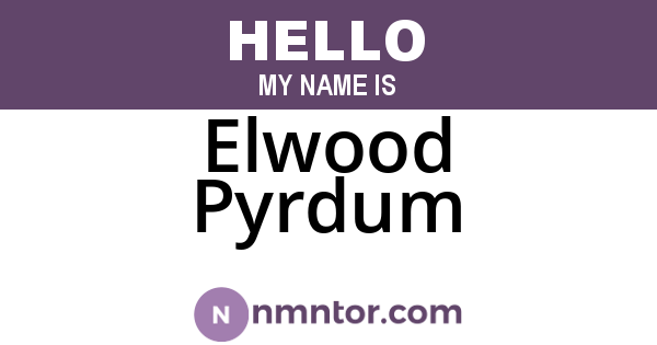 Elwood Pyrdum