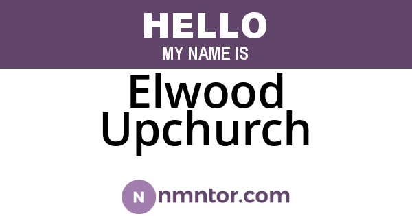 Elwood Upchurch