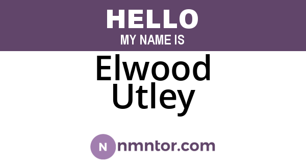 Elwood Utley