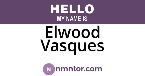 Elwood Vasques