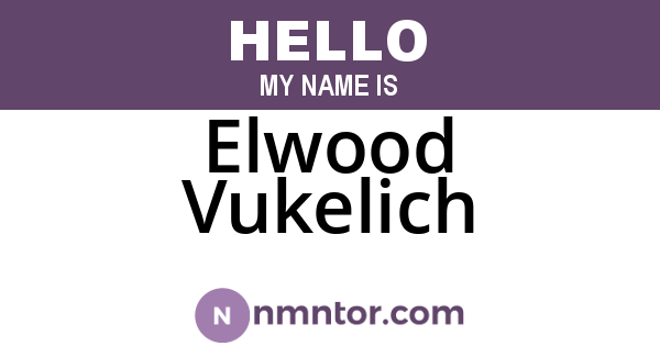 Elwood Vukelich