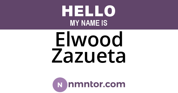 Elwood Zazueta