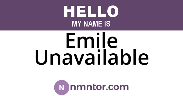 Emile Unavailable