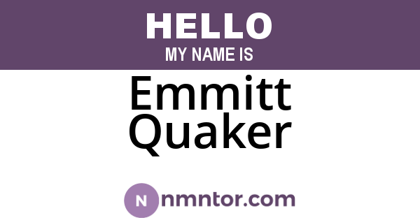 Emmitt Quaker