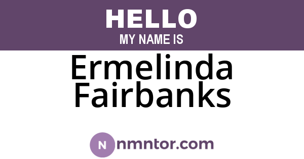 Ermelinda Fairbanks