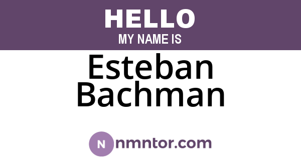 Esteban Bachman