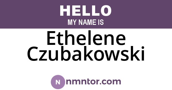 Ethelene Czubakowski