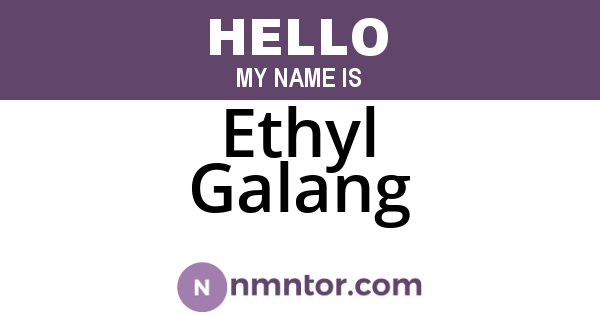 Ethyl Galang