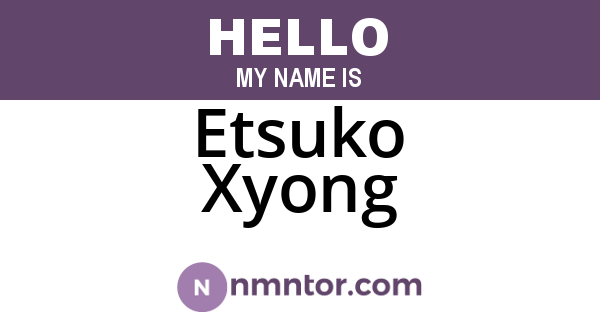 Etsuko Xyong