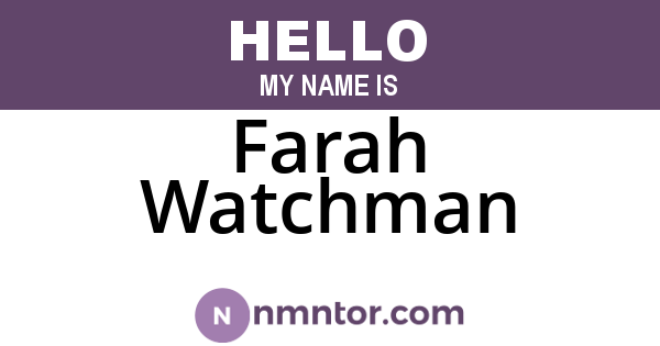 Farah Watchman