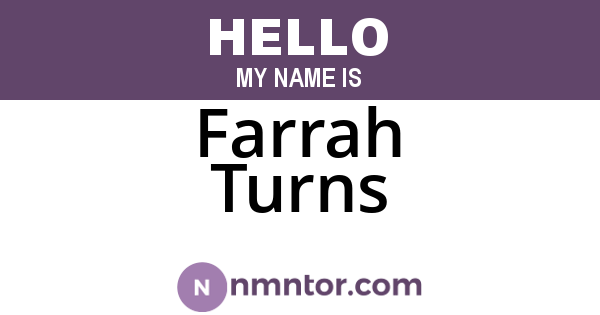 Farrah Turns