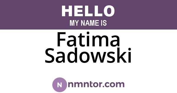Fatima Sadowski