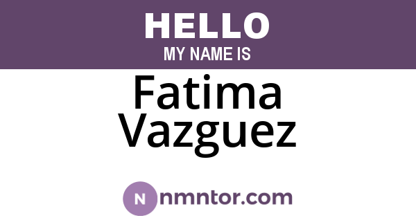Fatima Vazguez