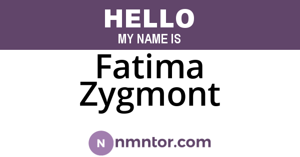 Fatima Zygmont