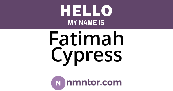 Fatimah Cypress