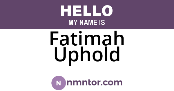 Fatimah Uphold