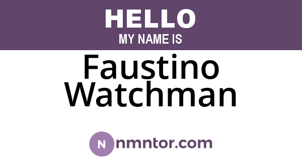 Faustino Watchman