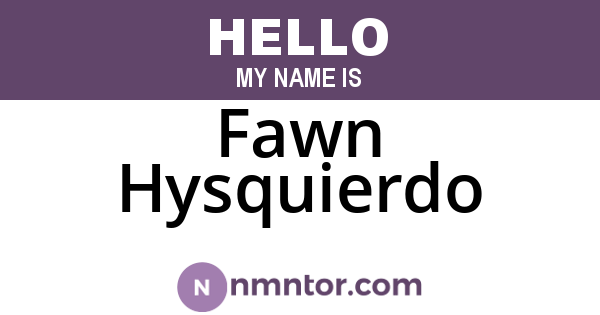 Fawn Hysquierdo