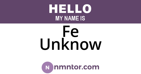 Fe Unknow