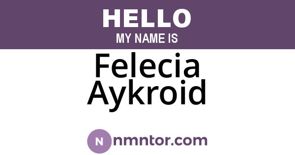 Felecia Aykroid
