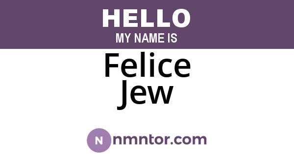 Felice Jew