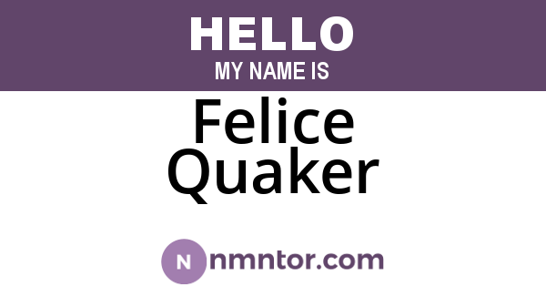 Felice Quaker