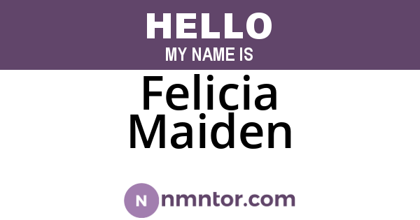 Felicia Maiden