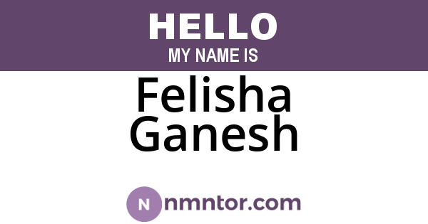 Felisha Ganesh