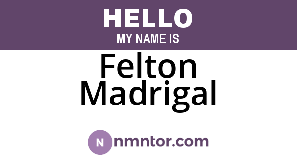 Felton Madrigal